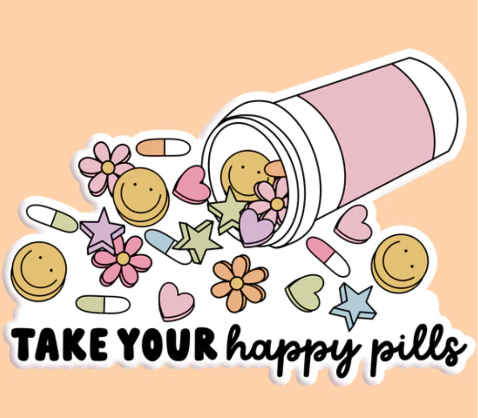 Take Your Happy Pills Sticker Decal