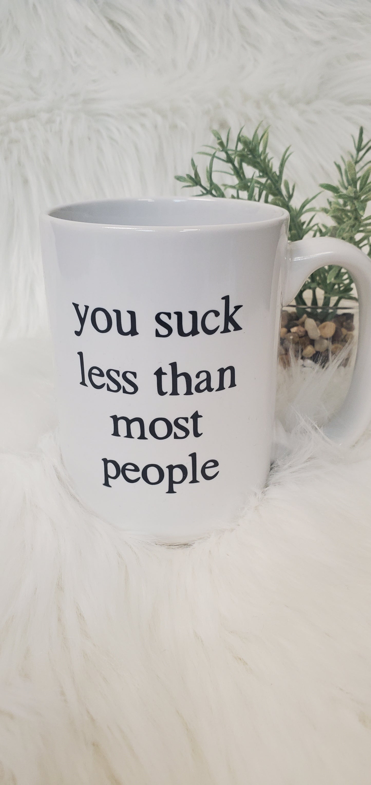 You Suck Less Than Most People Coffee Mug