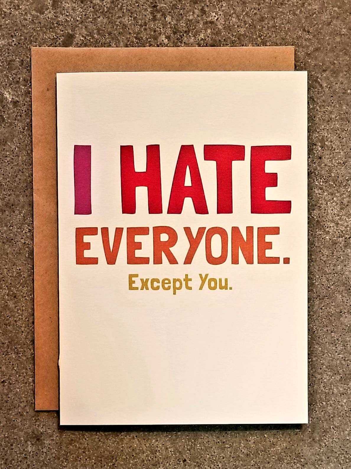 I Hate Everyone. Except You.