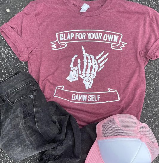 Clap For Your Own Damn Self Tee